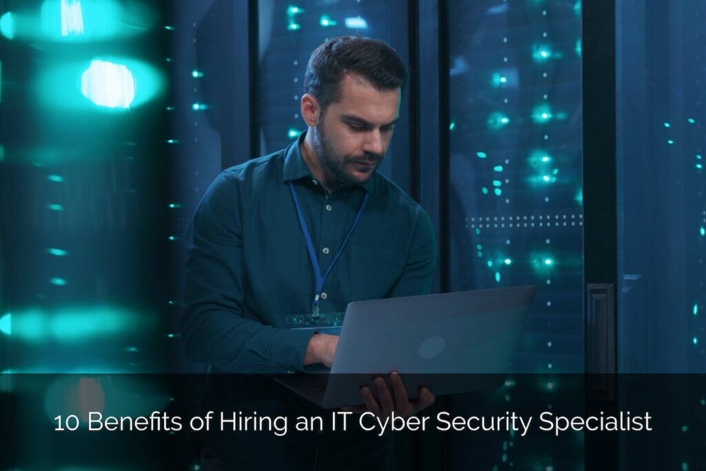 Need a hero in the digital realm? Discover the 10 crucial benefits of having an IT Cyber Security Specialist on your team.